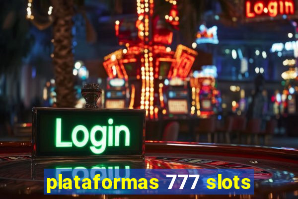 plataformas 777 slots